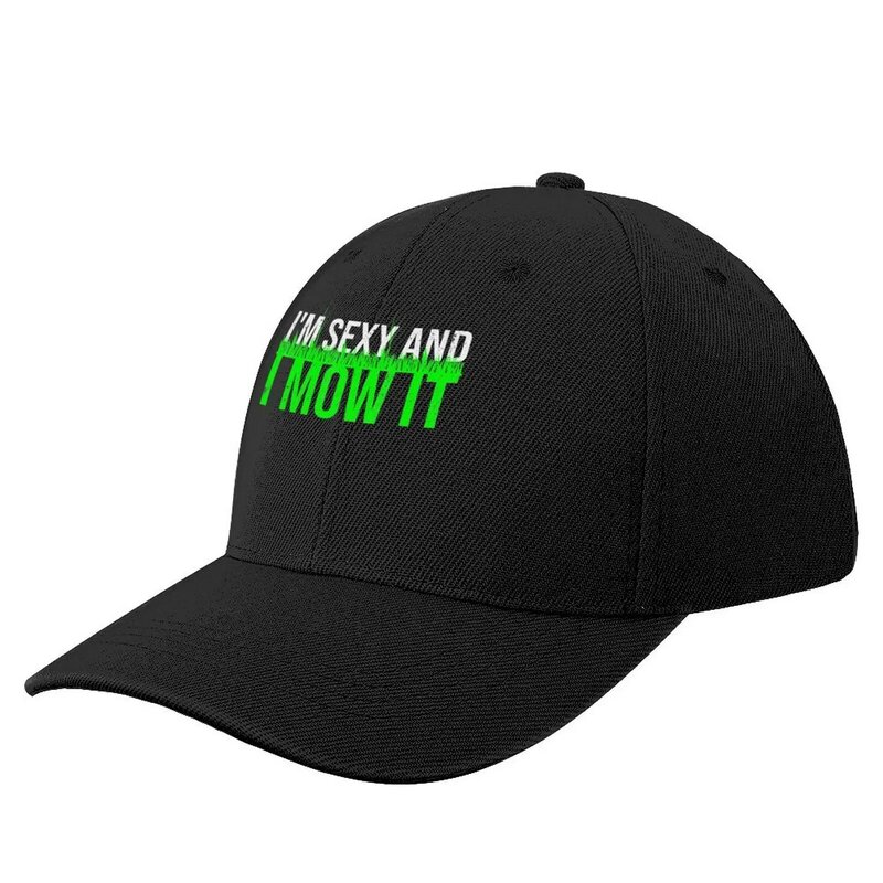Im Sexy And I Mow It For Cool Landscapers Baseball Cap Streetwear Wild Ball Hat Sun Hat For Children Cap For Women Men's