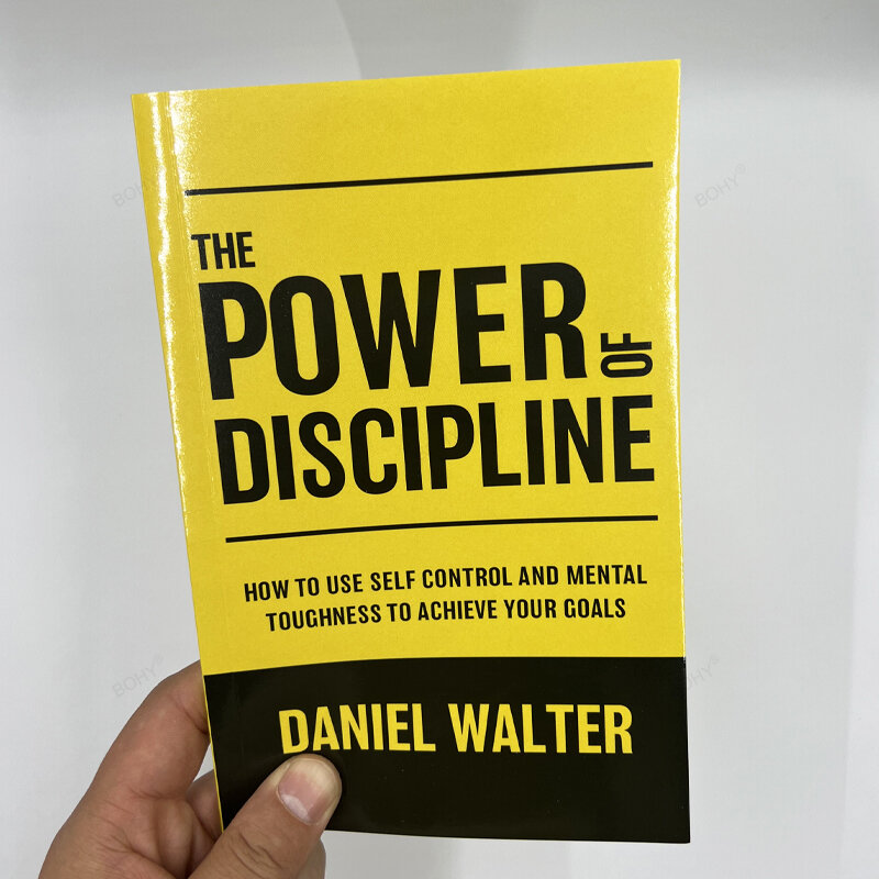 The Power of Discipline——How To Use Self Control and Mental Toughness To Achieve Your Goals