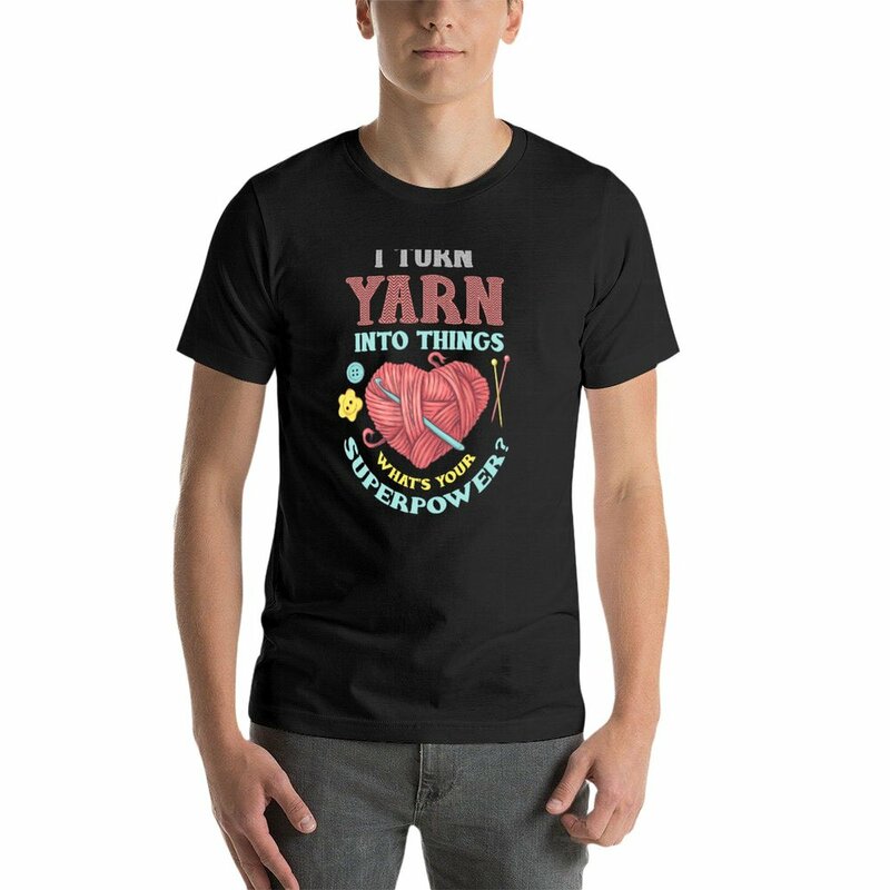 New I Turn Yarn Into Things Knitting And Crochet Heart Design T-Shirt sweat shirt Blouse men t shirt