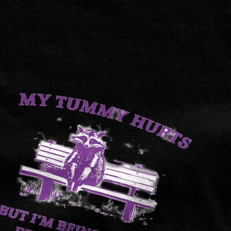 My Tummy Hurts T Shirt Beach Funny Raccoon Streetwear T Shirts 100 Cotton Cool Tee Shirt For Men's Short Sleeve Casual Top Tees