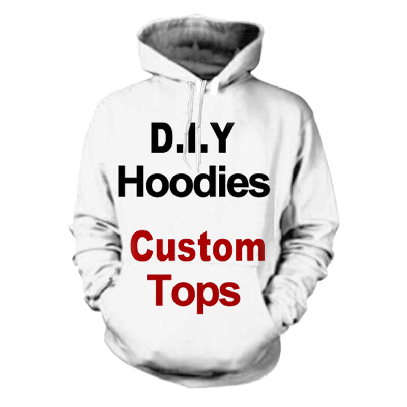 DIY 3D Printed Hoodie Men Women Fashion Casual Tops Customize Streetwear Hoodies Personality Custom Products 6XL diy hoodie