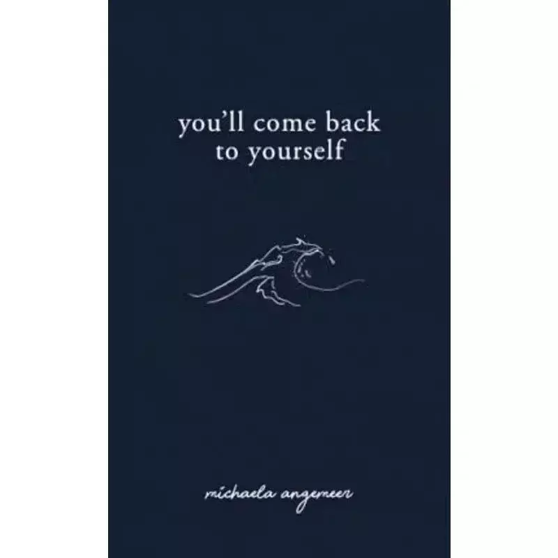 You'll Come Back To Yourself By Michaela Angemeer Love Poems English Book Paperback