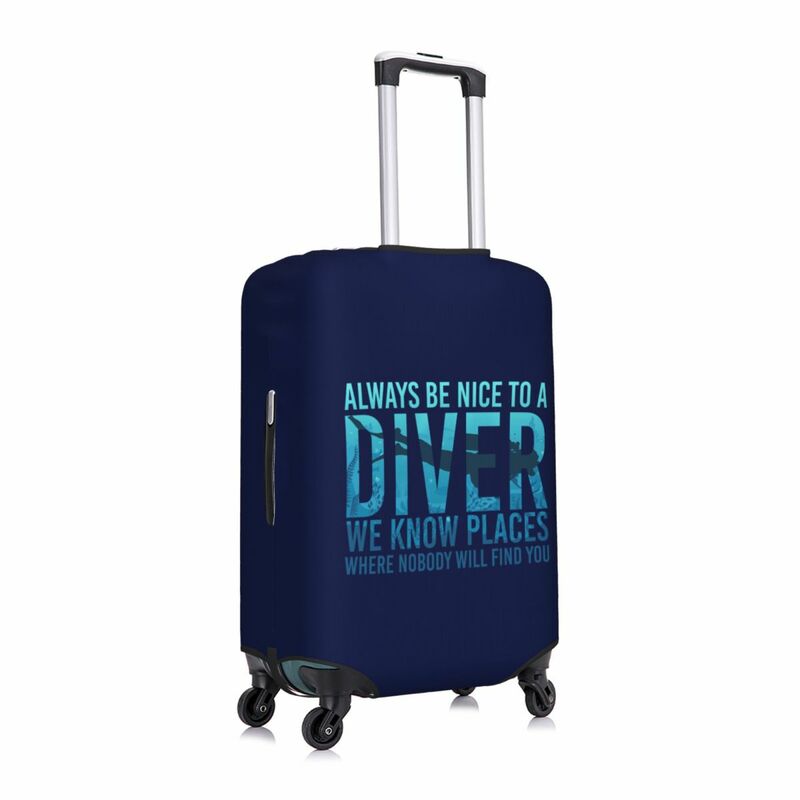 Custom Always Be Nice To A Diver We Know Places Scuba Diving Travel Luggage Cover Dive Diver Quotes Suitcase Cover Protector