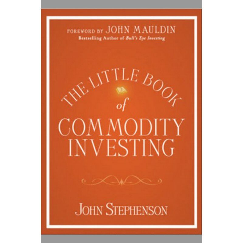 The Little Book Of Commodity Investing