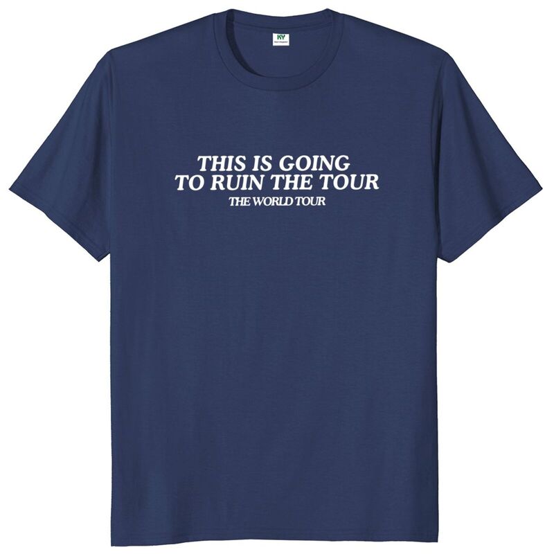 T-shirt unisexe This Going To Ruin The Tour The World Tour, tee-shirt humoristique, citations drôles, cadeau en coton doux, Y-100%