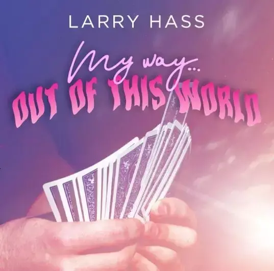 My Way Out Of This World by Larry Hass -Magic tricks