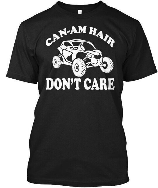 Can-am Hair Dont Care Gift T-Shirt Made In The USA Size S To 5XL