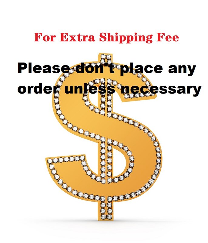 Extra Fee For Shipment or Additional Pay on Your Order or Refund Fee