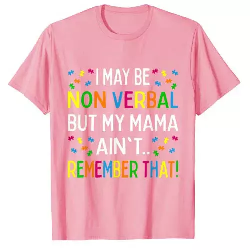 Ich mag non verbal sein, aber meine Mama erinnert sich nicht daran, dass Autismus T-Shirt lustige Autismus-Bewusstsein Unterstützung Grafik Tee Top Sprüche Outfit