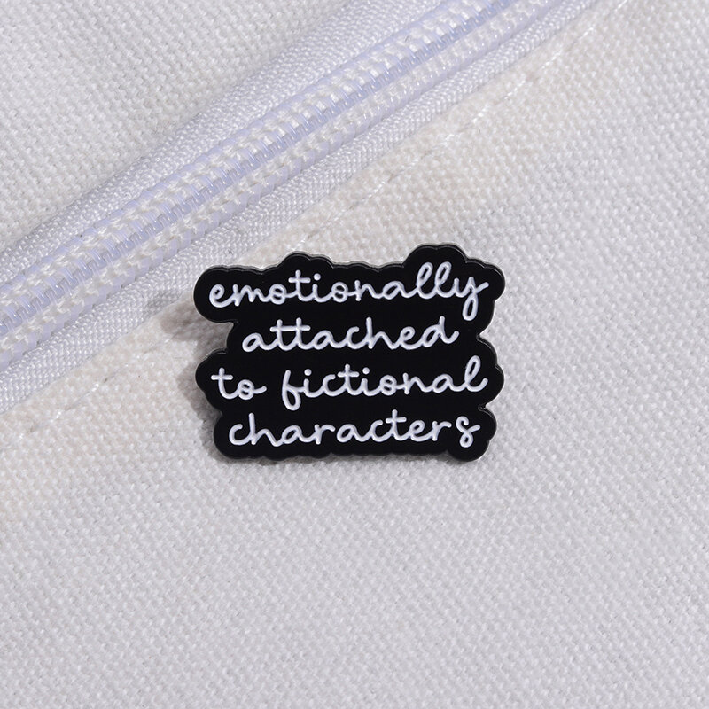 Cartoon Enamel Pin Emotionally Attached To Fictional Characters Brooch Badge Jewelry Gift for Friend Slogans Qute Lapel Clothes