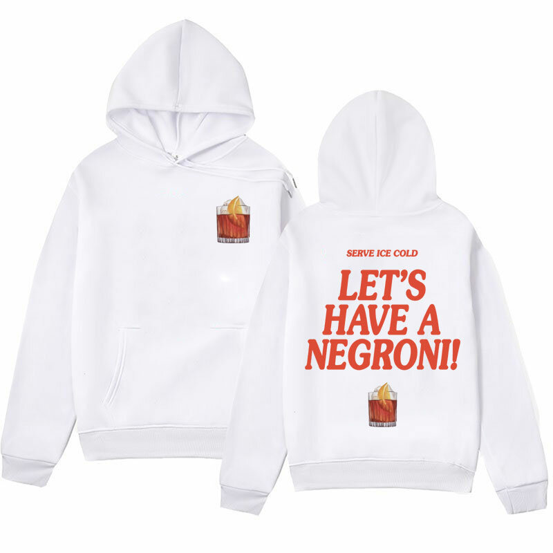 Let's Have A Negroni Funny Cocktail Meme Hoodies Men's Women Clothing Aesthetic Y2k Sweatshirts Retro Oversized Pullovers Hoodie