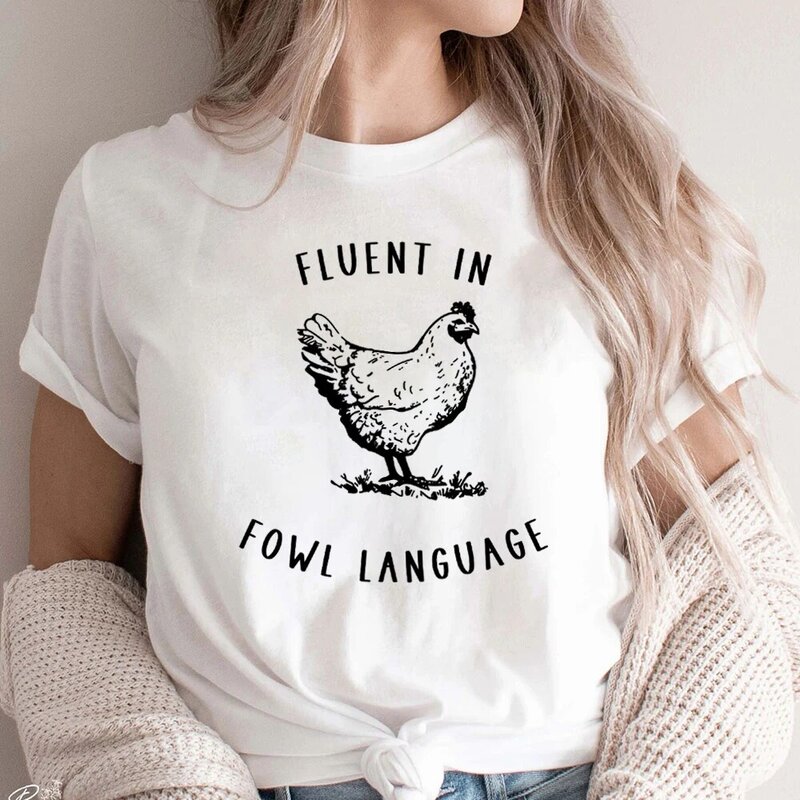 Funny Chicken Lover Print Women's Tees Fluent in Fowl Language T-Shirts Summer Trend Female Ladies Shirt Youthful Women Clothing