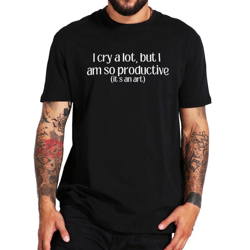 Ik Huil Veel, Maar Ik Ben Zo Productief T Shirt Pop Citaten Y 2K Cadeau T-Shirt Voor Mannen Vrouwen 100% Katoenen Zachte Unisex Tee Tops Eu Maat