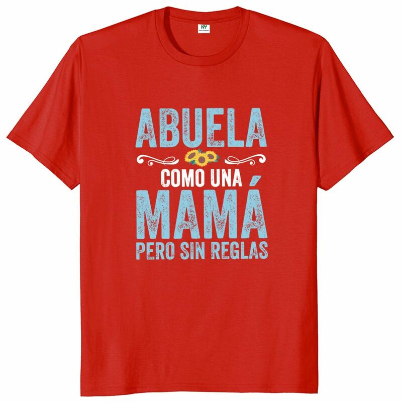 Grandmother Likes Mother But No Rules T Shirt Spanish Mother's Day Grandma Mom Gift Tops Soft Unisex 100% Cotton Soft T-shirt