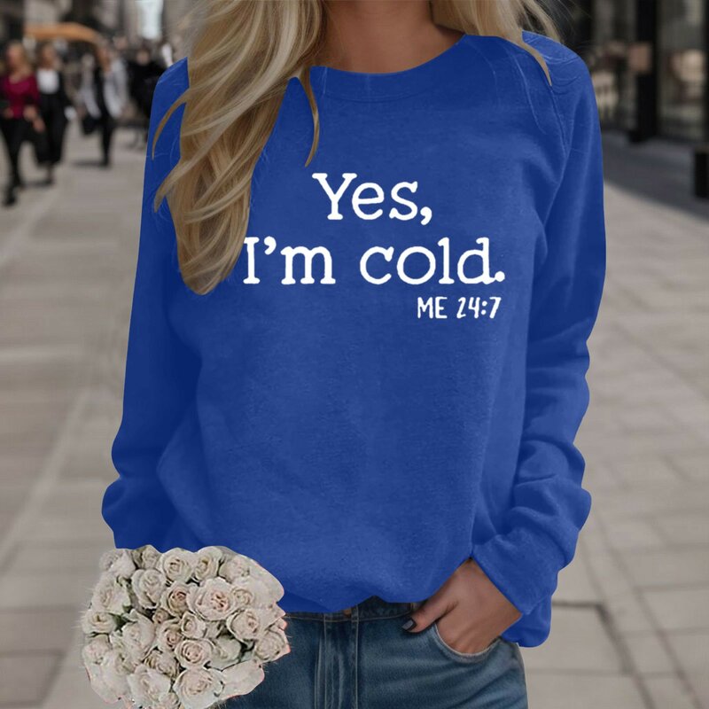 Yes I'm Cold Printed Hoodies Women Sweatshirt Fleece Long Sleeve O Neck Loose Sweatshirt Girls Pullovers Winter Female Clothes