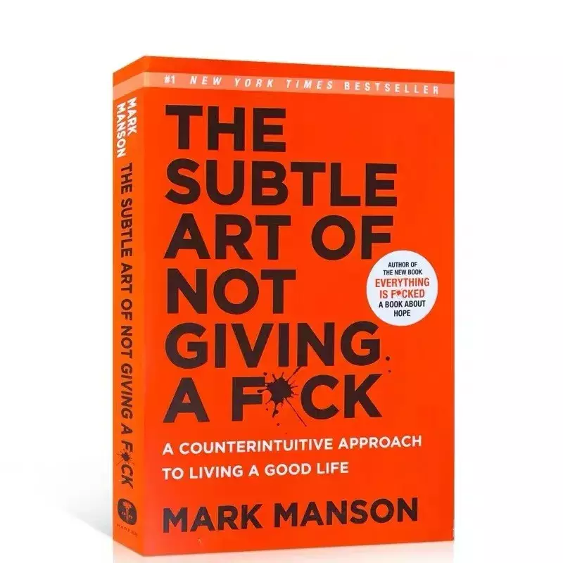 El arte sutil de no dar un F * C, remodelar la felicidad, cómo vivir como desees por Mark Manson, libro de alivio del estrés de autogestión