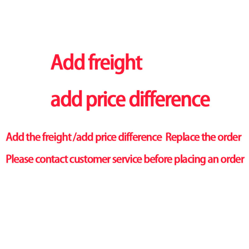 Add the freight /add price difference  Replace the order Please contact customer service before placing an order