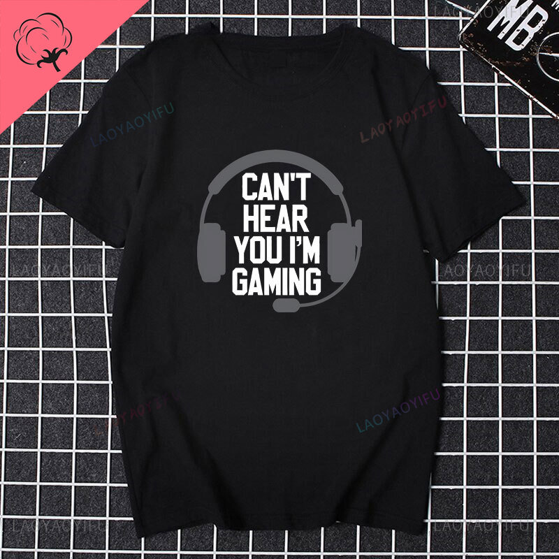 Player Gifts Can't hear you I'm playing Games Top Cotton quality short sleeve men's and women's Tshirt Harajuku hip hop clothing