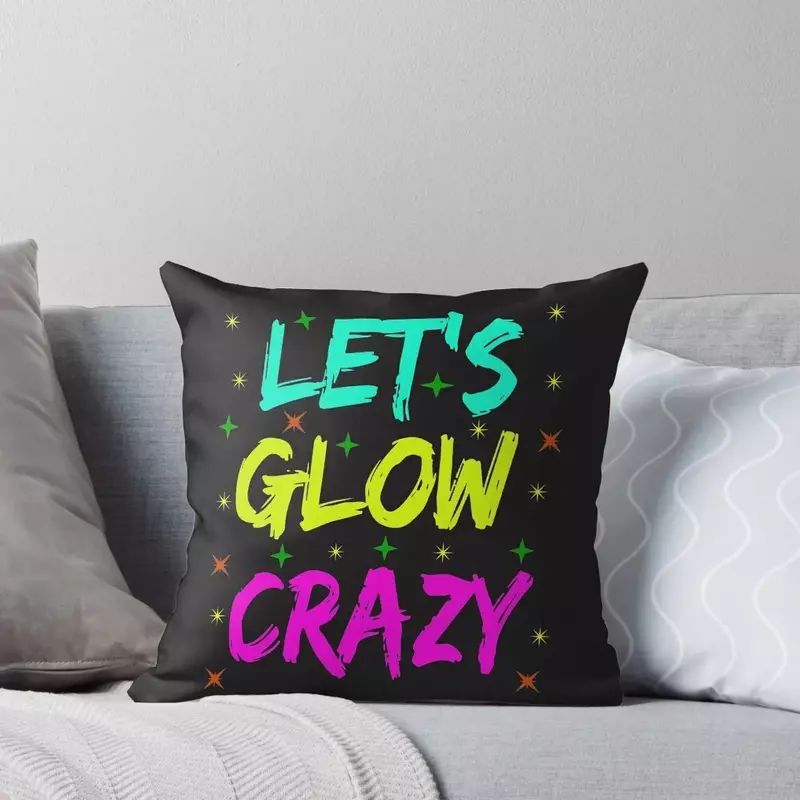 let's glow crazy Throw Pillow