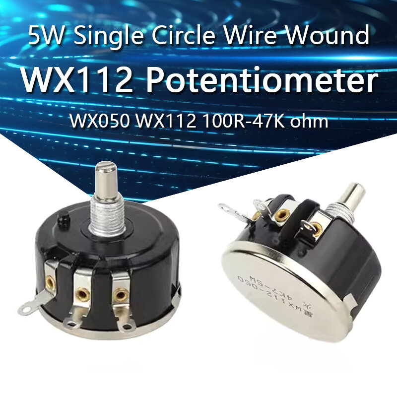 WX112 WX050 5W potenziometro a filo avvolto a cerchio singolo 100R 330R 470R 1K 2 k2 3 k3 4 k7 5 k6 k8 10K 22K 33K 47K ohm WX050 WX112