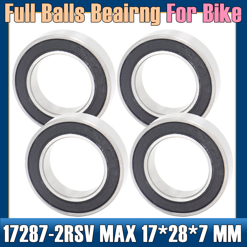 17287 2RSV MAX cuscinetto 17*28*7mm (4 pezzi) sfere complete parti di riparazione del perno della bicicletta 17287-2RS cuscinetti a sfera RSV 17287-2RS