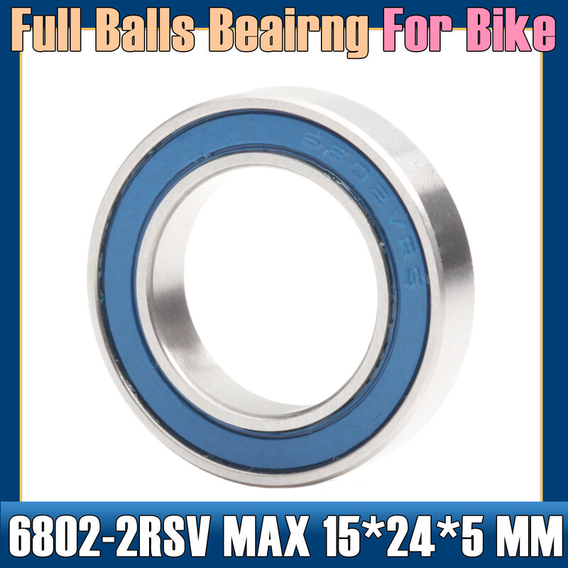 6802-2RSV MAX Bearing 15*24*5 mm ( 1 PC ) Full Balls Bicycle Pivot Repair Parts 6802 2RS RSV Ball Bearings 6802-2RS