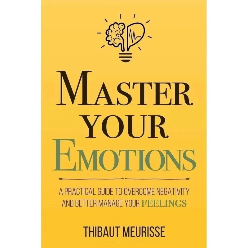 إتقان عواطفك الإنجليزية الرواية الأصلية ، من قبل thibweed ، Meurisse ، التغلب على السلبية ، تغطية أفضل كتاب المشاعر الخاصة بك