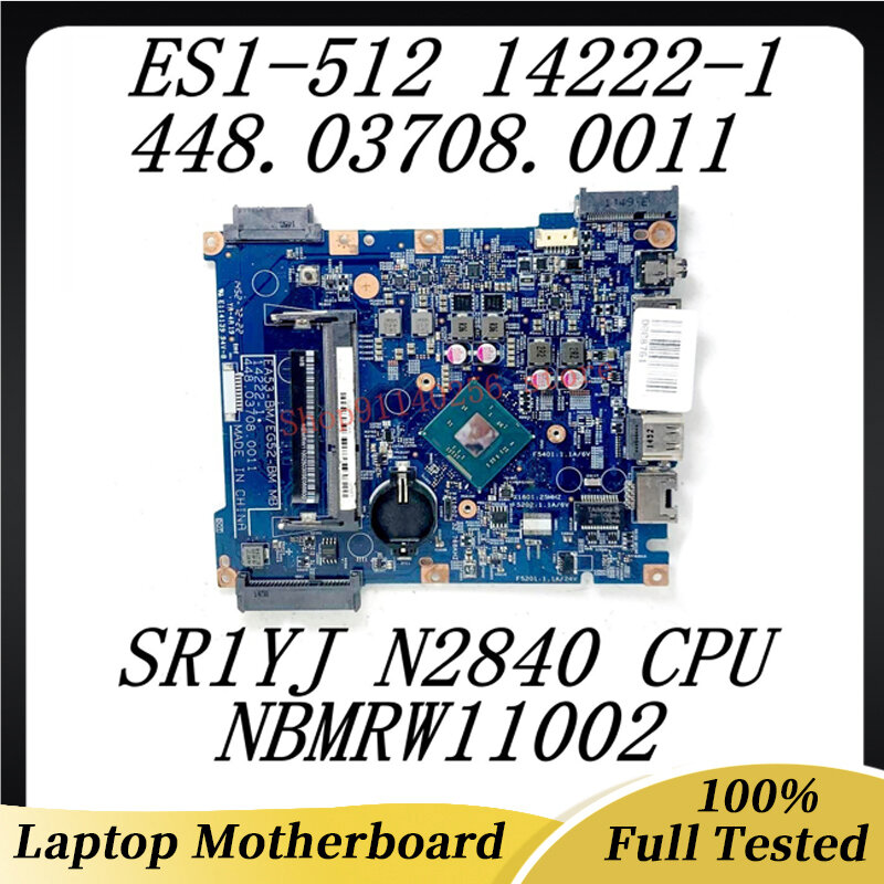 Mainboard 448.03708.0011 For ACER Aspire ES1-512 Laptop Motherboard NBMRW11002 14222-1 With SR1YJ N2840 CPU 100% Full Tested OK
