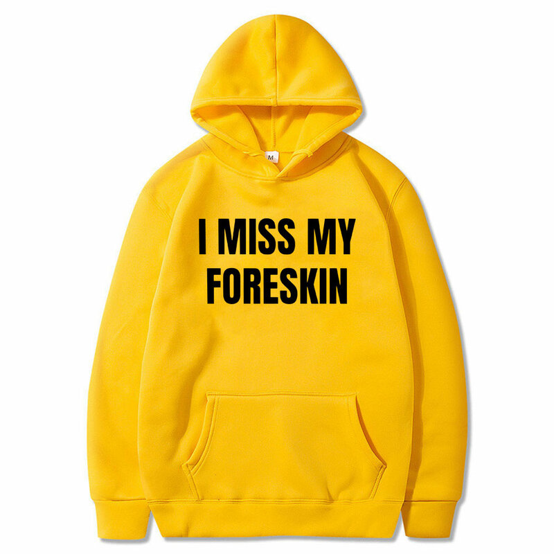 Funny I Miss My Foreskin Meme Graphic Print Hoodie Male Fleece Cotton Sweatshirt Tops Men Women Hip Hop Casual Oversized Hoodies