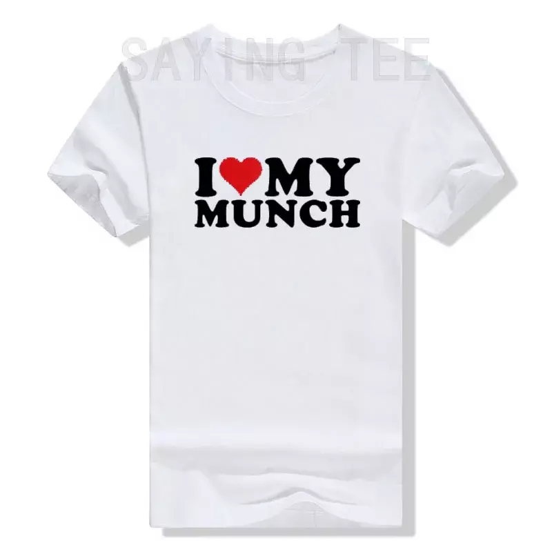 Proud Munch I Love My Munch T-Shirt I Heart My Munch Letters Printed Graphic Tee Tops Humor Śmieszne Bluzki z Krótkim Rękawem Prezenty