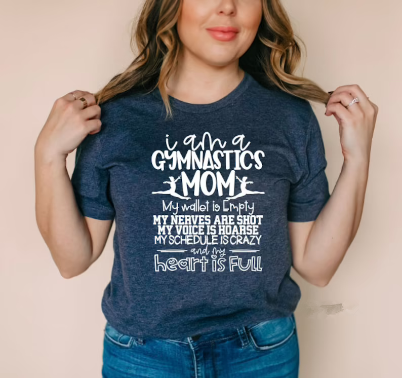 I am a Gymnastics Mom Shirt My Wallet is Empty My Heart is Competitive Gymnast Birthday Funny Team Parent Clothing Gift cotton