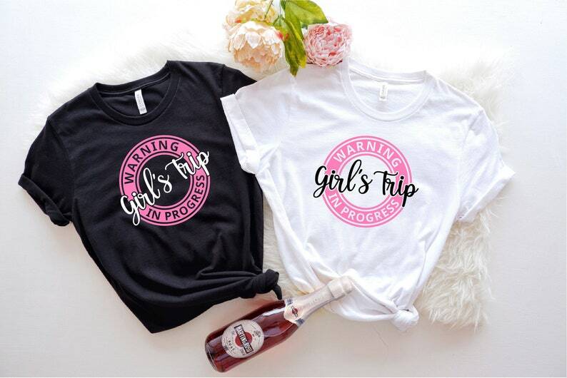 Girls Trip In Progress Girls Weekend Shirt Girls Trip Shirt Bachelorette Party Sister Trip Best 100% cotton Shirt Girls Vacation