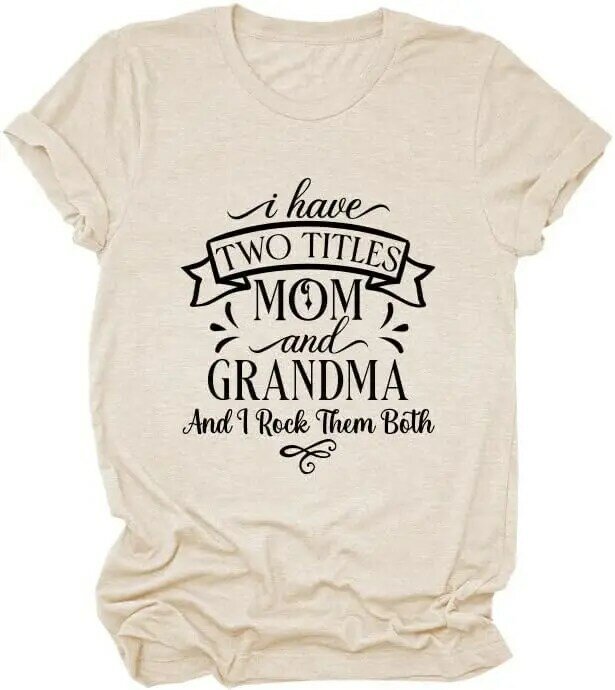 Mom Life T Shirt I Have Two Titles Mom and Grandma Funny Grandma T-Shirt Casual Letter Print Short Sleeve Tee Tops