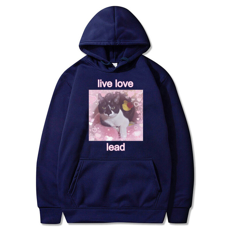 Funny Live Love Lead Cute Kawaii Cat Graphic Hoodie Male Casual Fleece Sweatshirt Men Women Oversized Cute Joke Humor Hoodies