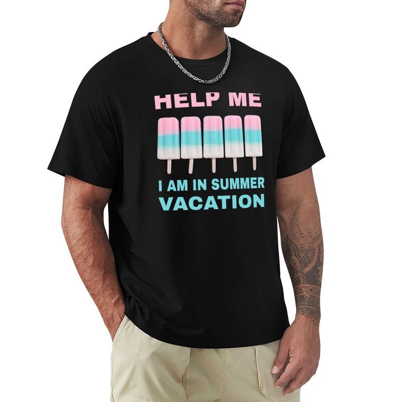 Help Me I Am In Summer Vacation T-Shirt vintage clothes Short sleeve tee plain boys whites oversized t shirts for men