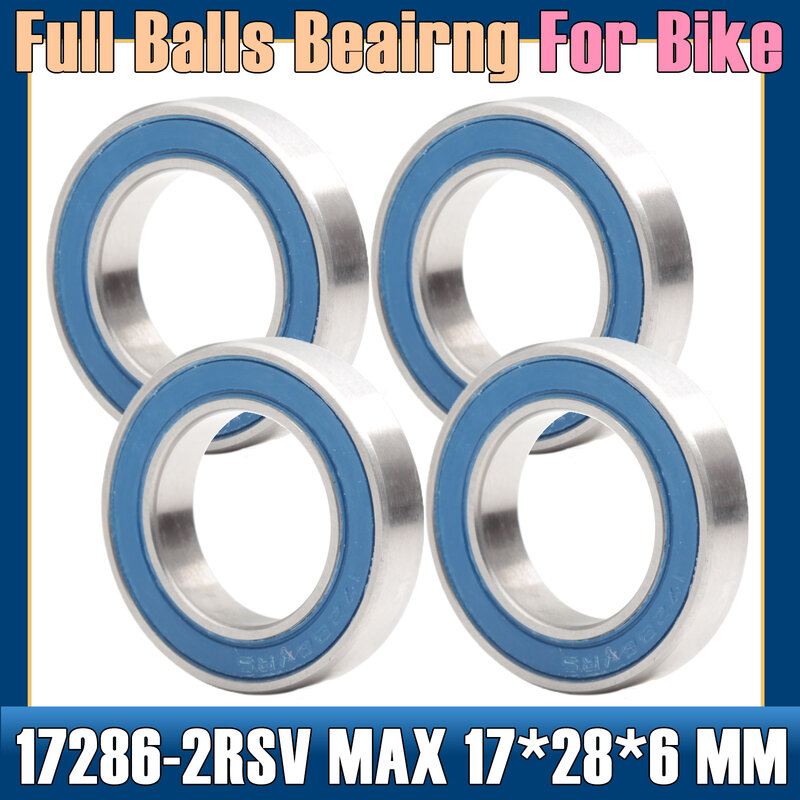 Rodamiento máximo de bolas completas para bicicleta, piezas de reparación de pivote, 17286-2RS, 17286-2RS, 17x28x6mm, 4 Uds., 17286 2RSV