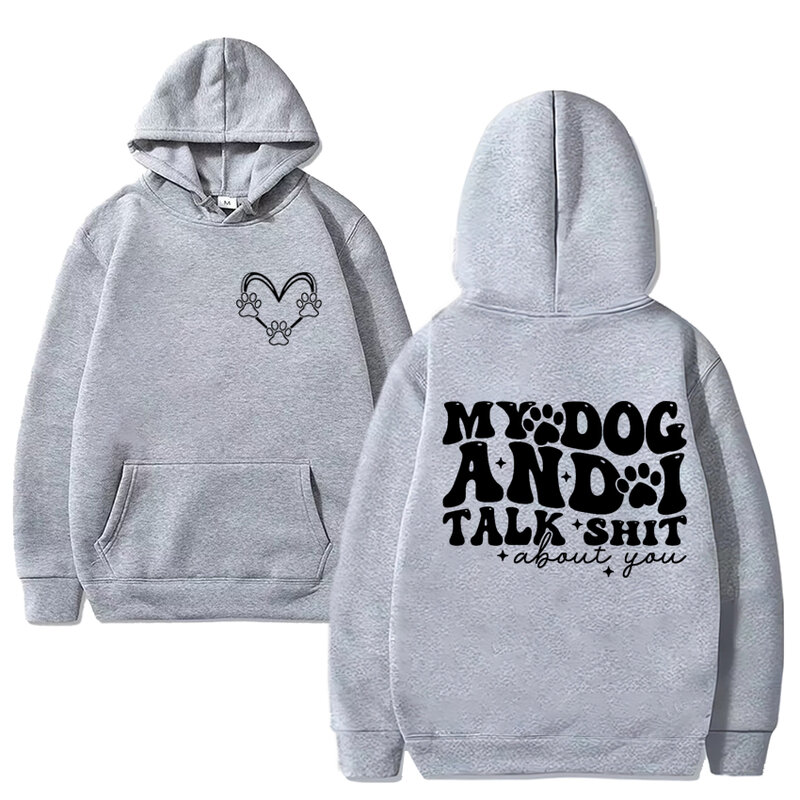 Funny My Dogs and I Talk Shit About You Sweatshirt Men Women Casual Loose Long sleeve hoodie Unisex black Fashion pullovers
