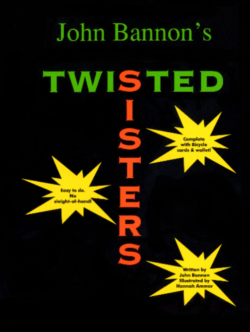 2023 Twisted Sisters by John Bannon - Magic Tricks