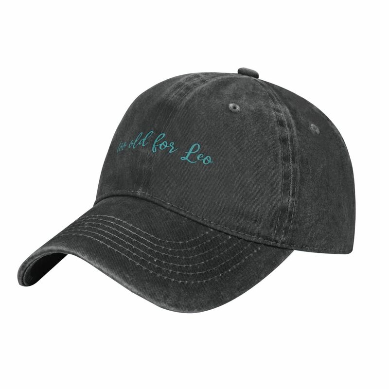 Too old for Leo Cowboy Hat Beach Bag Trucker Hat Sun Cap Golf Cap Women's Men's