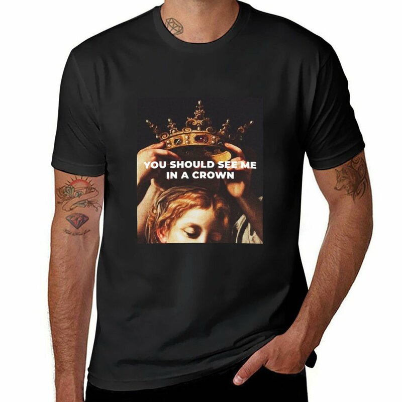 Camiseta de regalo para hombre, ropa estética para niño, You should me in a crown, idea