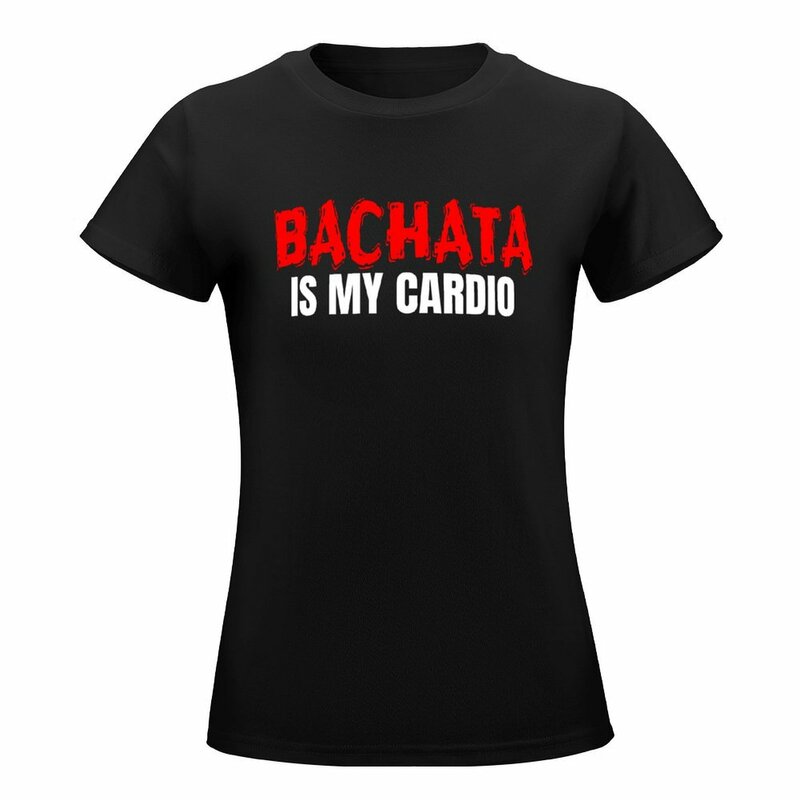 Bachata IS My cardio เสื้อยืด bachata ตลก merch shirt เสื้อผ้าวินเทจเสื้อน่ารักความงามเสื้อผ้าเสื้อผ้าผู้หญิง