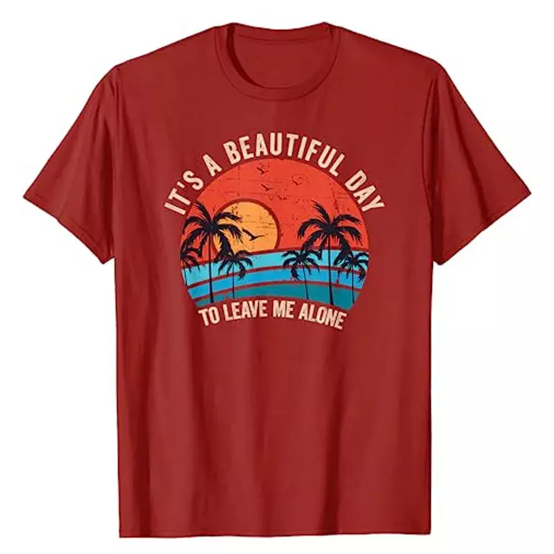 It's A Beautiful Day To Leave Me Alone, Funny Anti Social T-Shirt Funny Life Style Palm Trees and Seagulls Graphic Vintage Tees