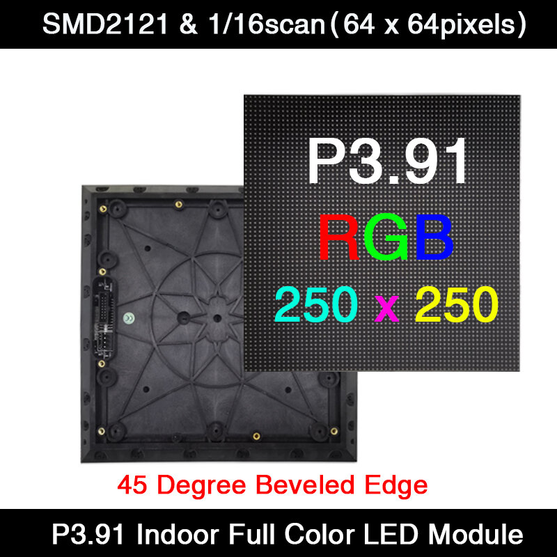 100 pz/lotto ad alta risoluzione P3.91 Indoor 1/16 Scan 250*250mm 64*64 pixel 3 in1full Color RGB 45 gradi modulo pannelli bordo smussato