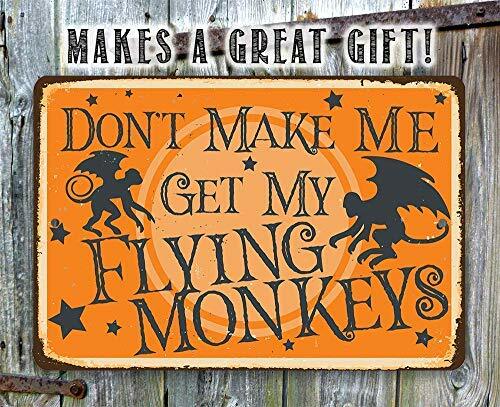 Wizard of Oz Decorations - Don't Make Me Get My Flying Monkeys - Metal Sign - Use Indoor/Outdoor-8x12inch