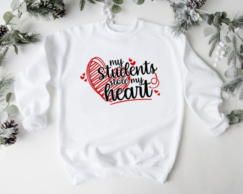 My Students Stole My Heart Sweatshirt Cute Heart Teacher Shirt Teacher Quote Valentines Day Crewneck Pullover Top Winter Clothes
