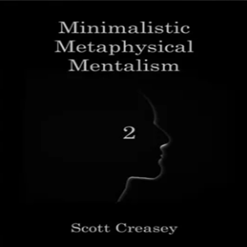 Minimalistic Metaphysical Mentalism by Scott Creasey 1-2(Instant Download)