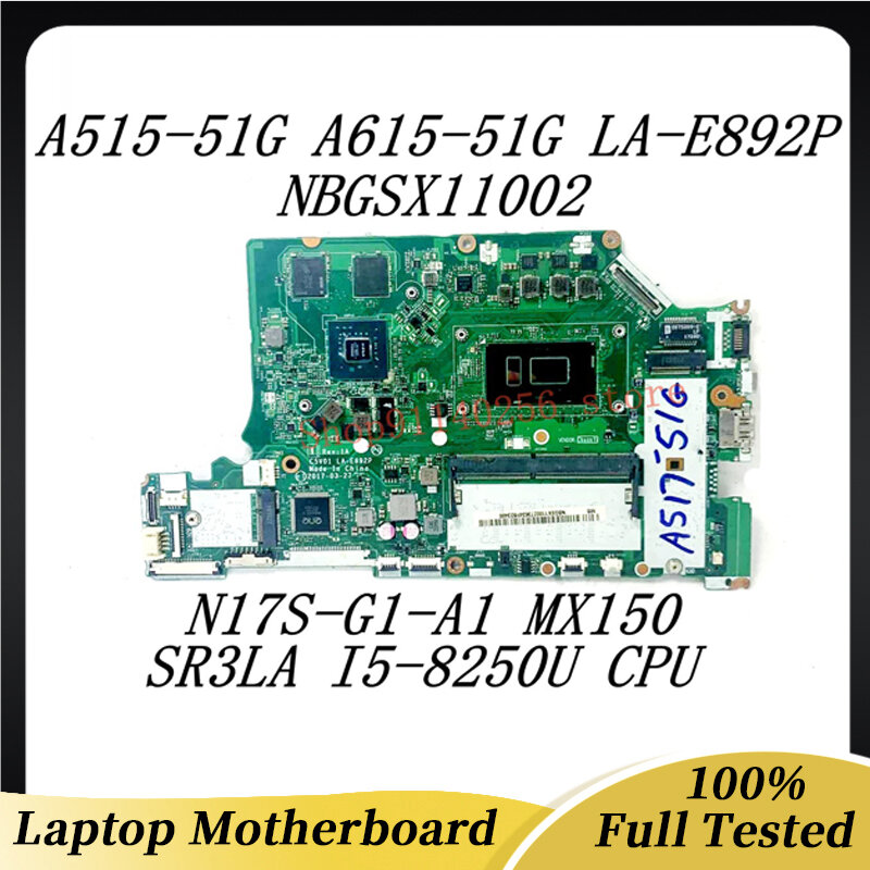 ACER A515-51G A615-51G C5V01 LA-E892P 노트북 마더보드 NBGSX11002 W/SR3LA I5-8250U CPU N17S-G1-A1 MX150 100% 전체 테스트 완료 OK