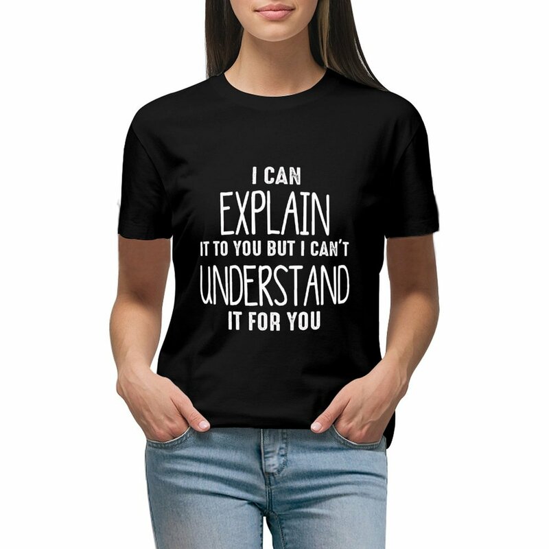 女性のクロップドTシャツ、私はあなたに説明することができますが、あなたのために理解しました
