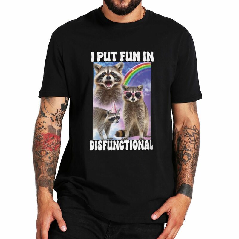 I Put Fun In Disfunctional T Shirt Retro Cute Raccoon Opossums Fans Gift Tops 100% Cotton Soft Unisex O-neck T-shirt EU Size