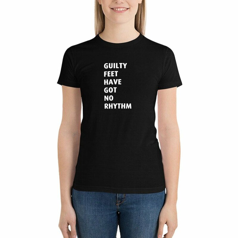 Guilty feet have got no rhythm T-shirt plus size tops Female clothing cute tops black t-shirts for Women